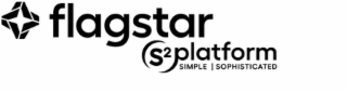 FLAGSTAR S2 PLATFORM SIMPLE SOPHISTICATED