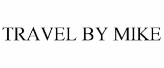 TRAVEL BY MIKE