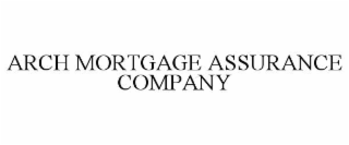 ARCH MORTGAGE ASSURANCE COMPANY