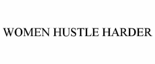 WOMEN HUSTLE HARDER