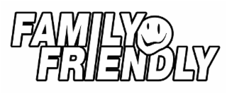 FAMILY FRIENDLY