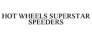 HOT WHEELS SUPERSTAR SPEEDERS