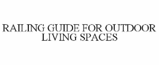 RAILING GUIDE FOR OUTDOOR LIVING SPACES