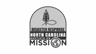 DISASTER RESPONSE NORTH CAROLINA BAPTISTS ON MISSION