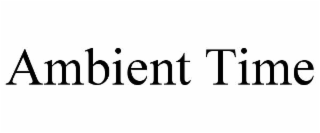 AMBIENT TIME