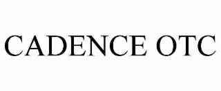 CADENCE OTC