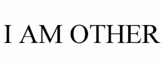 I AM OTHER