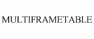 MULTIFRAMETABLE