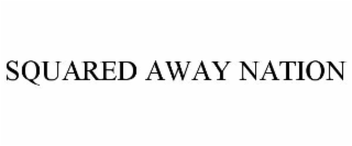 SQUARED AWAY NATION