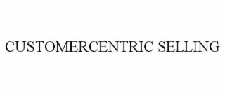 CUSTOMERCENTRIC SELLING