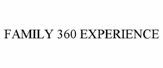 FAMILY 360 EXPERIENCE