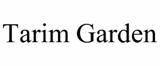 TARIM GARDEN