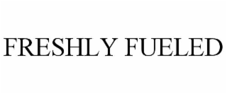 FRESHLY FUELED