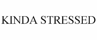 KINDA STRESSED