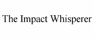 THE IMPACT WHISPERER