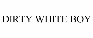 DIRTY WHITE BOY
