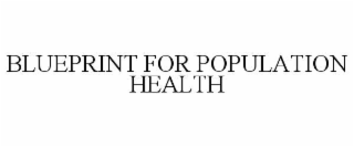 BLUEPRINT FOR POPULATION HEALTH