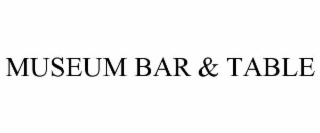 MUSEUM BAR & TABLE