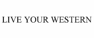 LIVE YOUR WESTERN