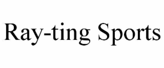 RAY-TING SPORTS