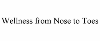 WELLNESS FROM NOSE TO TOES
