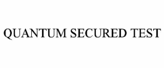 QUANTUM SECURED TEST