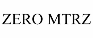 ZERO MTRZ