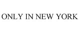 ONLY IN NEW YORK