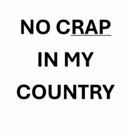 NO CRAP IN MY COUNTRY