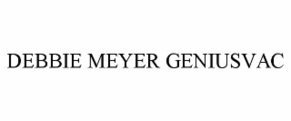 DEBBIE MEYER GENIUSVAC