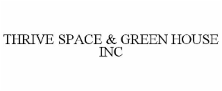 THRIVE SPACE & GREEN HOUSE INC