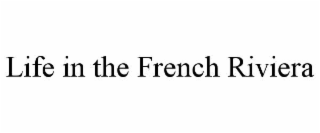 LIFE IN THE FRENCH RIVIERA