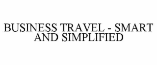 BUSINESS TRAVEL - SMART AND SIMPLIFIED