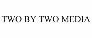 TWO BY TWO MEDIA