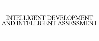 INTELLIGENT DEVELOPMENT AND INTELLIGENT ASSESSMENT