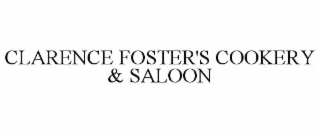CLARENCE FOSTER'S COOKERY & SALOON