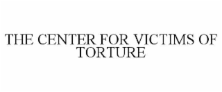 THE CENTER FOR VICTIMS OF TORTURE