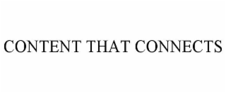 CONTENT THAT CONNECTS