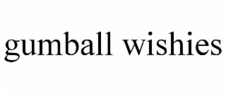 GUMBALL WISHIES