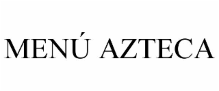 MENÚ AZTECA
