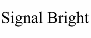 SIGNAL BRIGHT