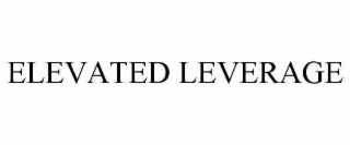 ELEVATED LEVERAGE