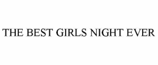 THE BEST GIRLS NIGHT EVER