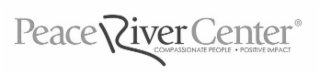 PEACE RIVER CENTER COMPASSIONATE PEOPLE POSITIVE IMPACT