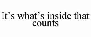 IT’S WHAT’S INSIDE THAT COUNTS