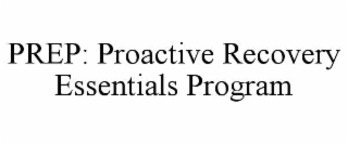 PREP: PROACTIVE RECOVERY ESSENTIALS PROGRAM