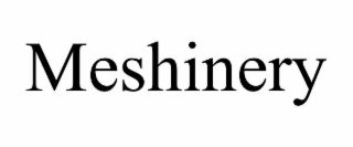 MESHINERY