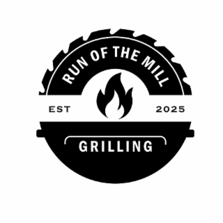 RUN OF THE MILL EST 2025 GRILLING