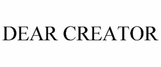 DEAR CREATOR
