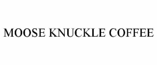 MOOSE KNUCKLE COFFEE